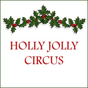 Holly Jolly Circus